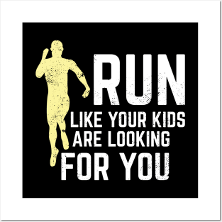 Run Like Your Kids Are Looking For You Posters and Art